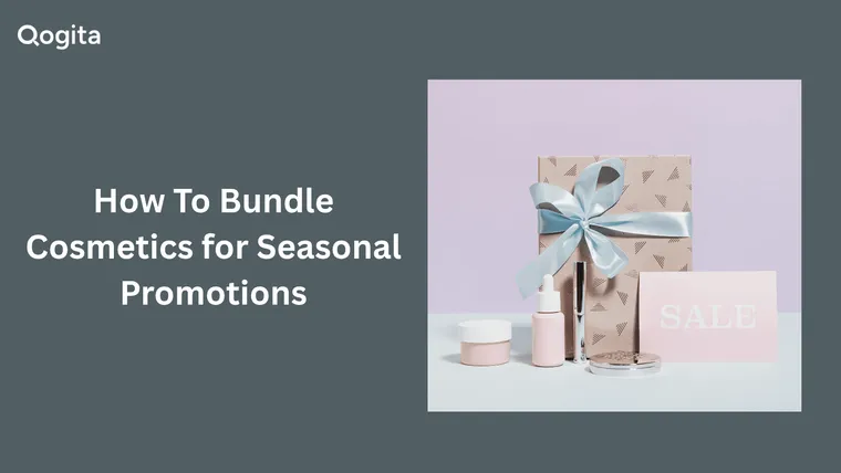 How To Bundle Cosmetics For Gift Sets And Seasonal Promotions